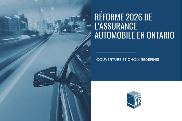 RÉFORME 2026 DE L’ASSURANCE AUTOMOBILE EN ONTARIO (1)
